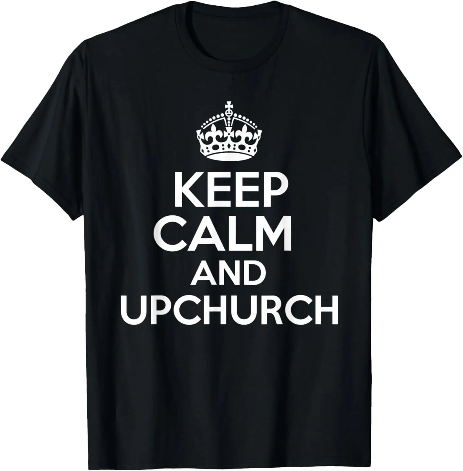

Retro Vintage Keep Calm And Upchurch Cool Pride Funny Humor T-Shirt