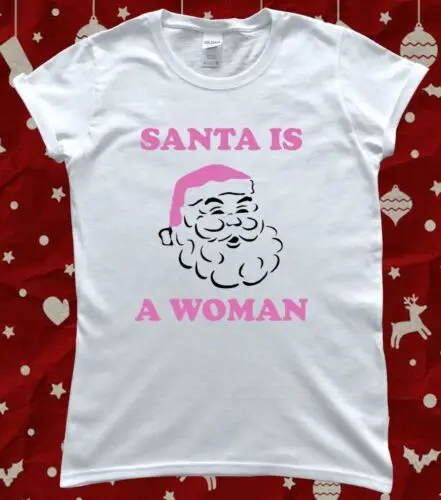 

Christmas Santa is a Woman Feminism Ladies T-Shirt