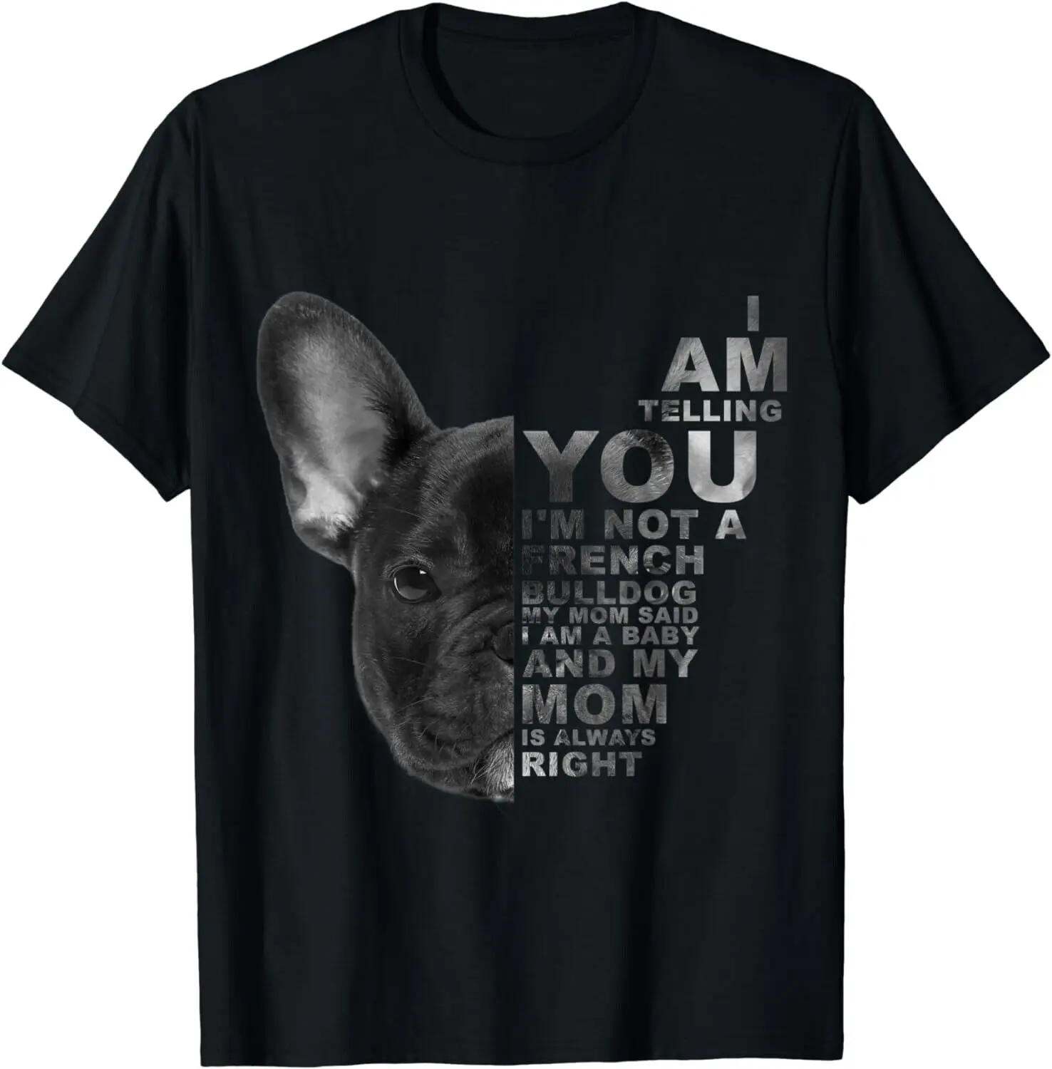 

My Mom Said I am a Baby Mother's Day French Bulldog Dog Gift Unisex T-Shirt