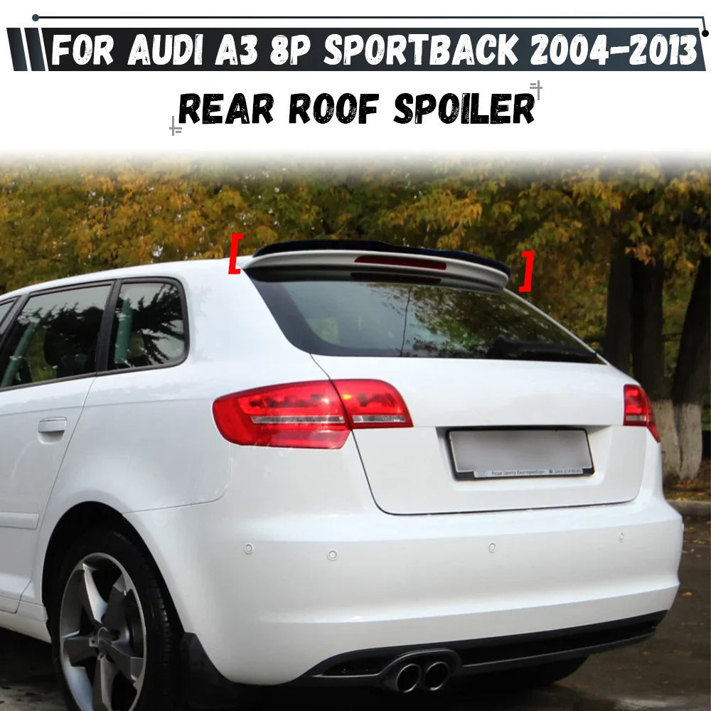 

For Audi A3 Sportback 8P Facelift 2004-2013 Car Top Tail Wings Fixed Wind Spoiler Rear Trunk Roof Spoiler Wings
