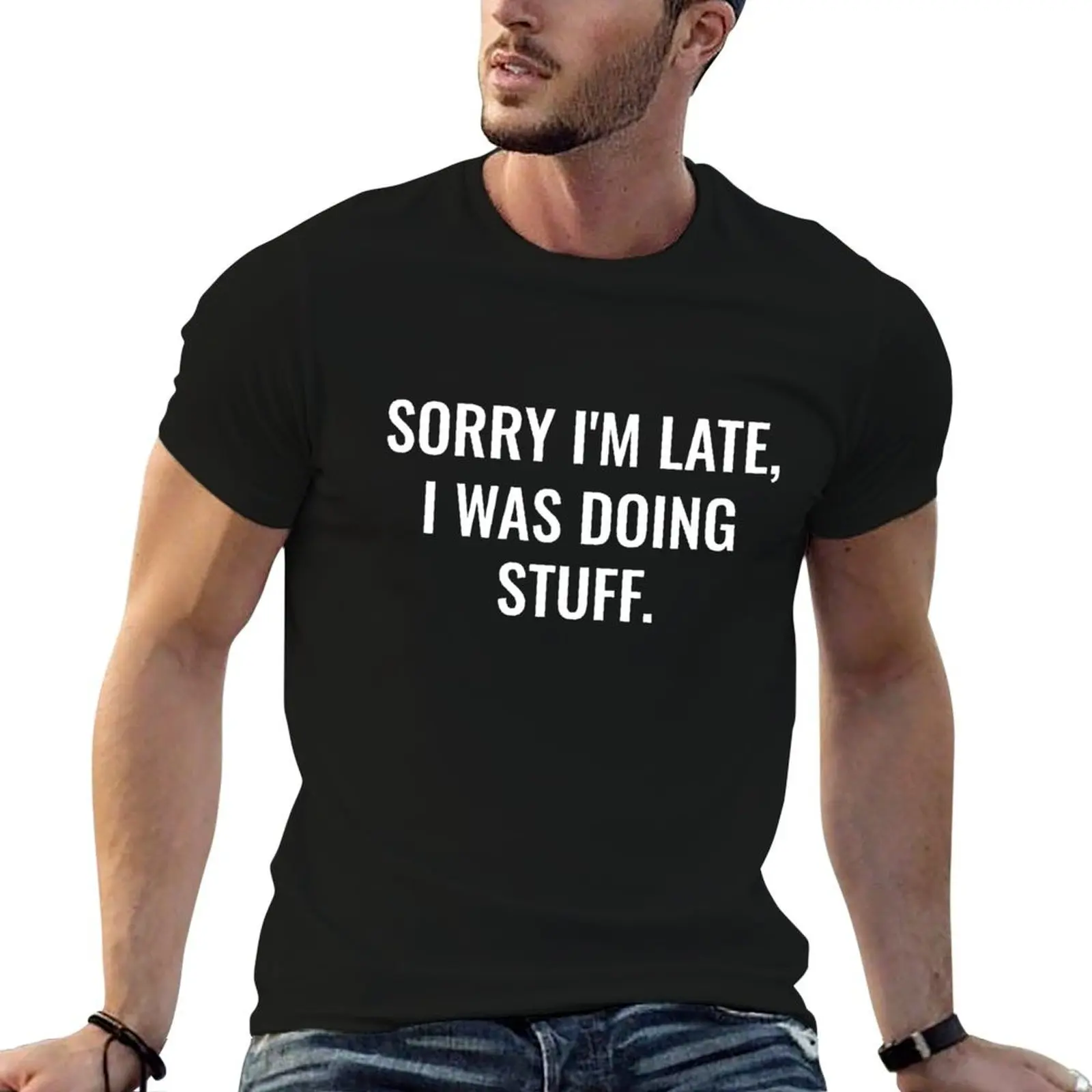 Sorry I'm Late, I Was Doing Stuff - Funny Couples Set Humor T-Shirt Casual Everyday Short Sleeve T-Shirt