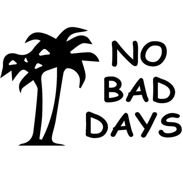 

17.8CM*11.7CM No Bad Days Decal Sticker JDM Funny Vinyl Car Stickers Car Styling Decoration For
