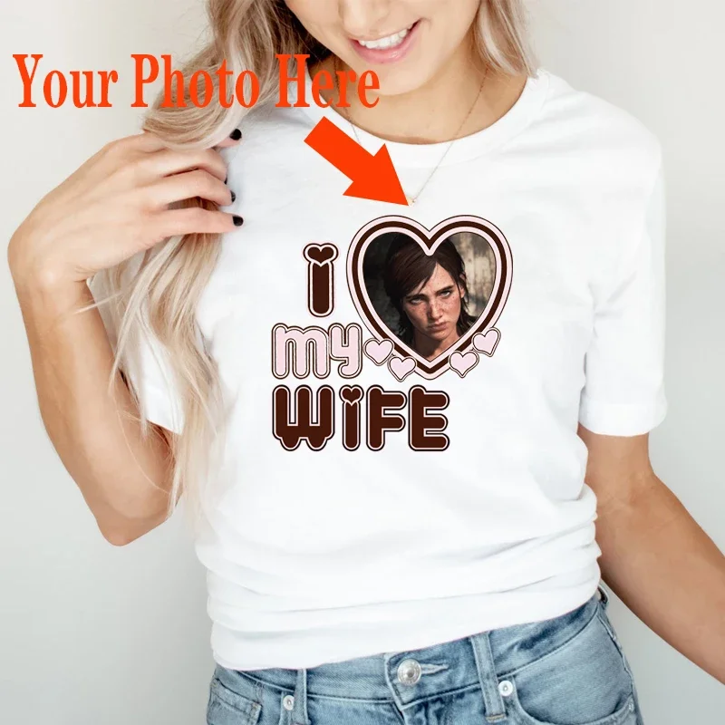 

I Love My Wife Your Photo Here Women T Shirts Cotton O Neck Custom Personalized Printed on A Tshirt Picture Text Gift Clothes