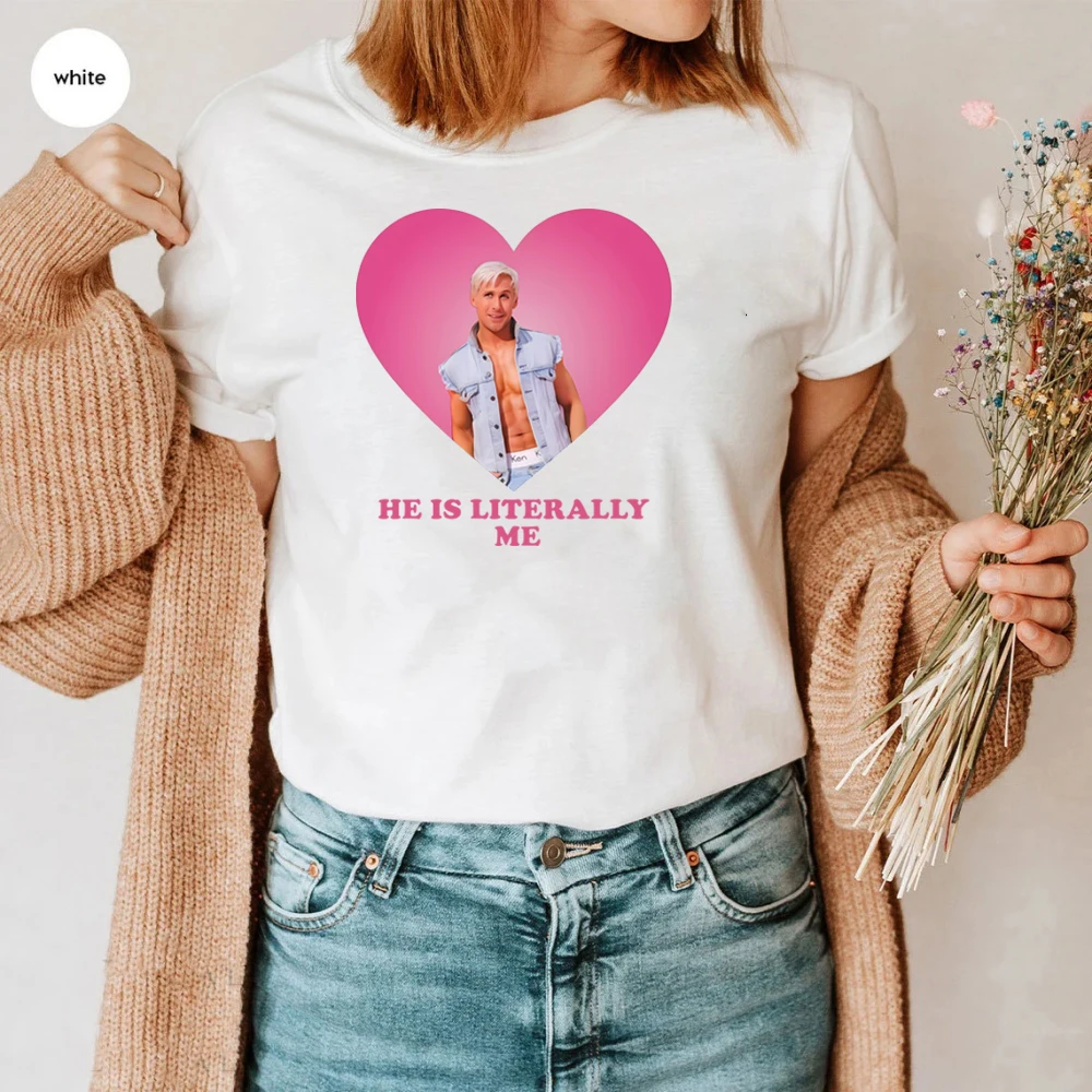 He Is Literally Me Ryan Gosling Shirt Ryan Gosling As Ken Shirt Hot 2023 Tee Cute Retro 90s Y2k T-shirt Women Kawaii Hipster Top