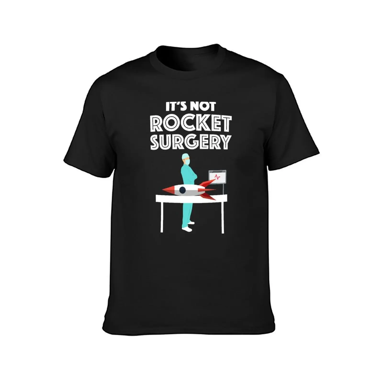 It's Not Rocket Surgery T-Shirt summer clothes summer top plain white t shirts men