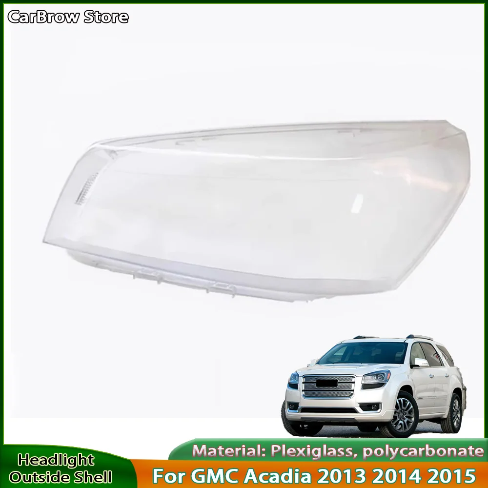 

Headlamp Lamp Shell Replace Original Lampshade For GMC Acadia 2013 2014 2015 Front Headlight Cover Transparent Mask Plexiglass