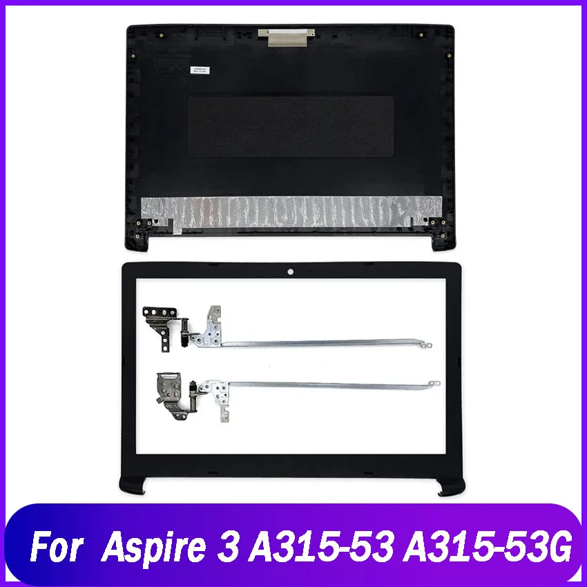 NEW Laptop LCD Back Cover/Front Bezel/LCD Hinges Top Case For Acer Aspire 3 A315-53 A315-53G Series AM28Z000100 Black