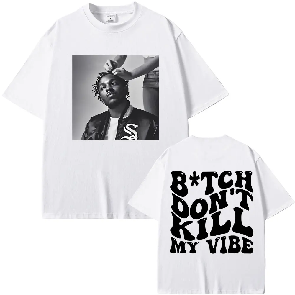 Rapper Kendrick Lamar Don't Kill My Vibe Graphic Print Tshirt Men Women Hip Hop Fashion Vintage T-shirt Male 100% Cotton T Shirt