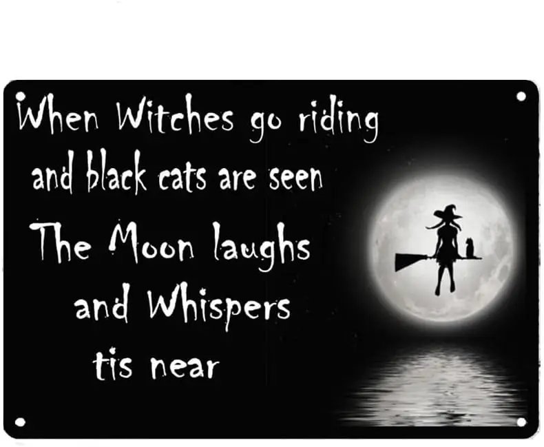 When Witches Go Riding and Black Cats Are Seen The Moon Laughs and Whispers Tis Near Sign Metal Tin Sign for Home Office Ba sign