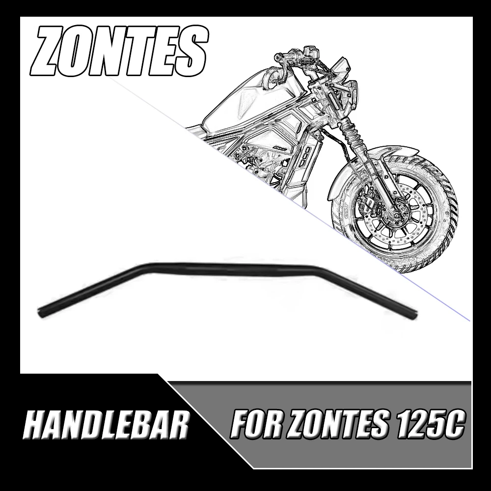 

For ZONTES 125C C125 125 C Motorcycle Handlebar ZONTES 125C Exclusive Handlebar Original Accessories Fit ZONTES 125C