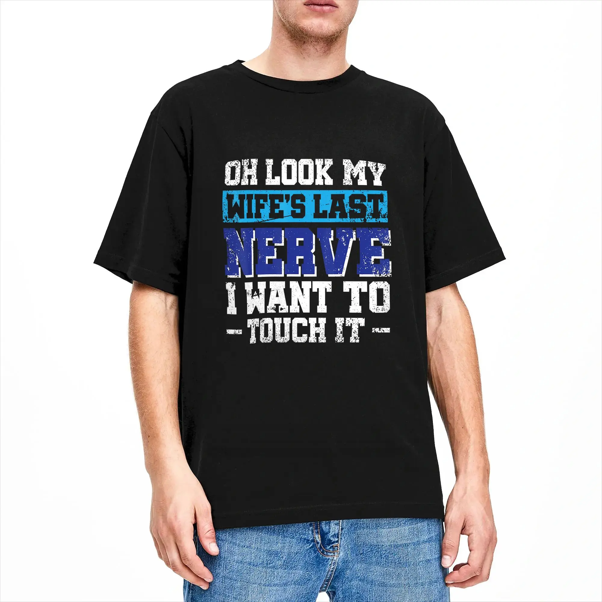 Oh Look My Wife‘s Last Nerve I Want to Touch It Cotton T Shirt For Man Summer  Vintage T Shirts Popular Tees Oversized Tops