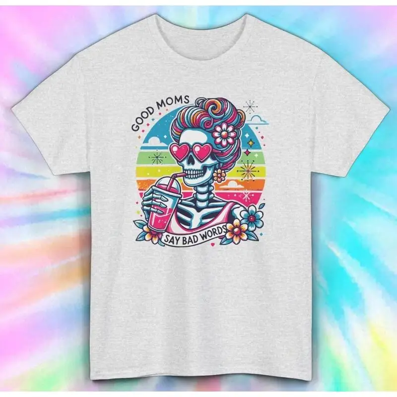 

Good Moms Say Bad Words T Shirt Funny Skeleton Mom Mother's Day