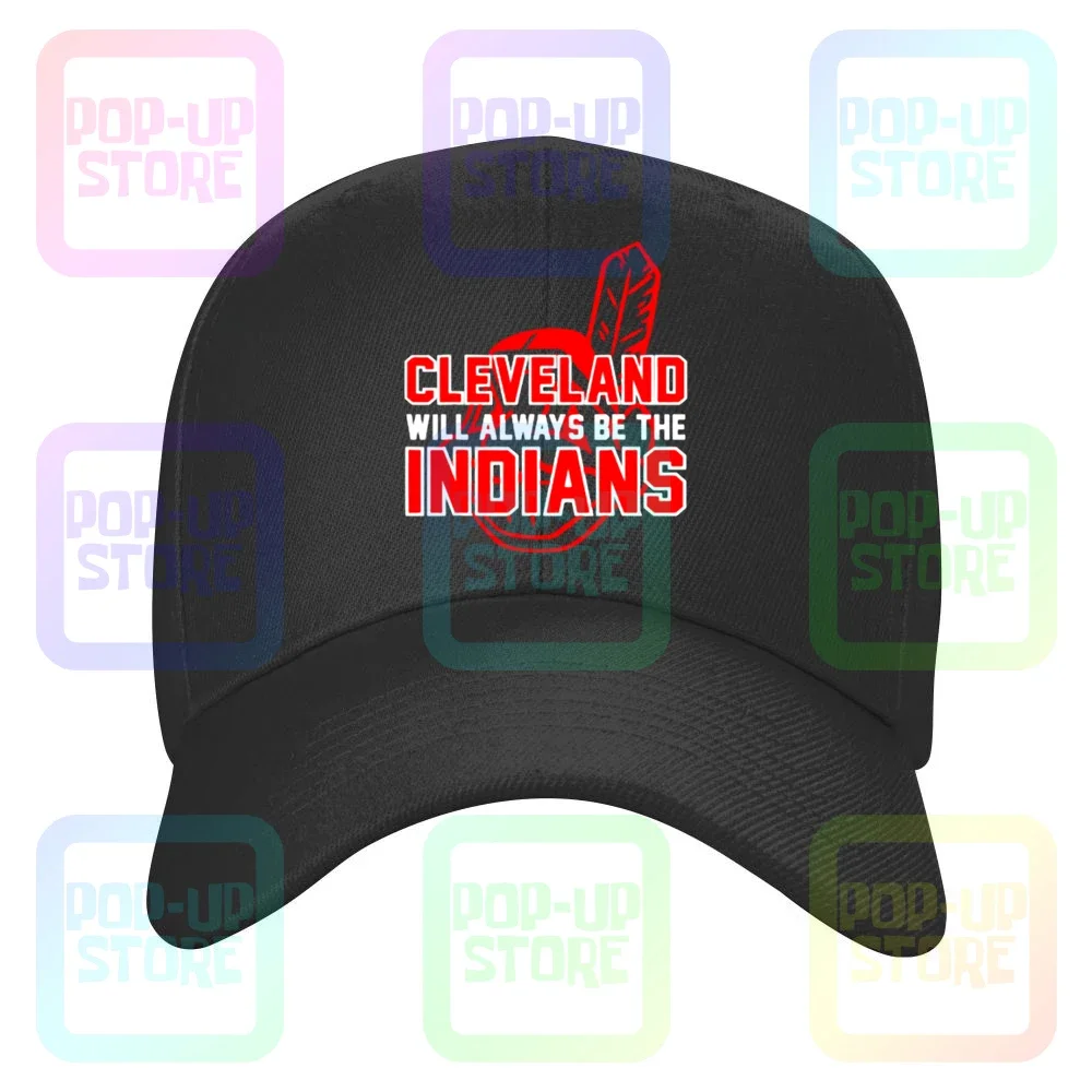 Cleveland Will Always Be The Indians Caps Baseball Cap