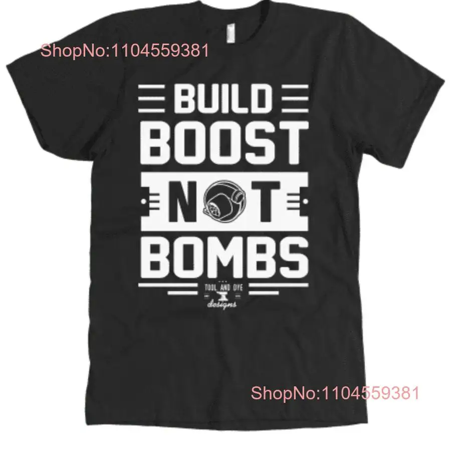 Turbo Boost t shirt build not bombs fast car gifT import forced induction supercharger drag racing track wear motorsport