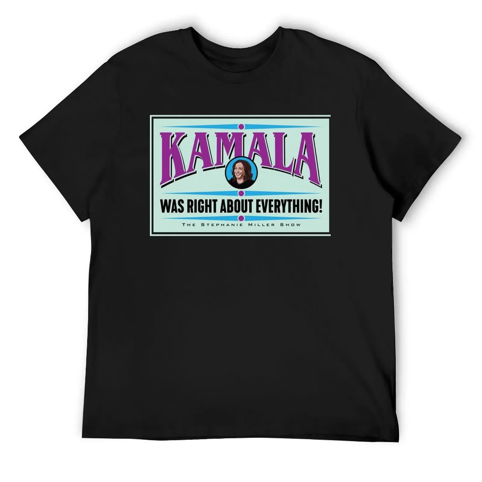 

Kamala Was Right About Everything T-Shirt vintage anime shirt vintage men clothing