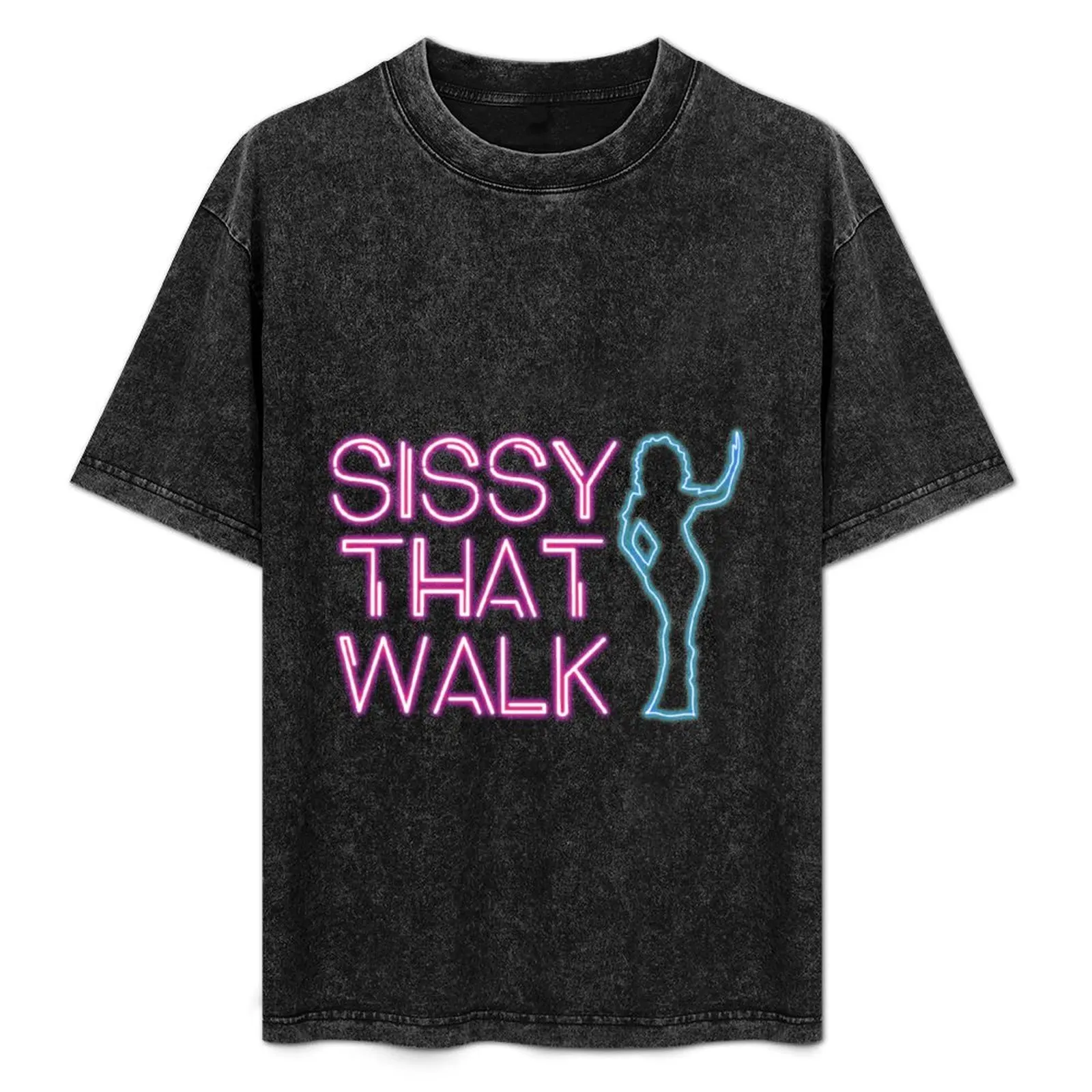 Sissy That Walk T-Shirt tops graphic shirts heavyweight t shirts for men