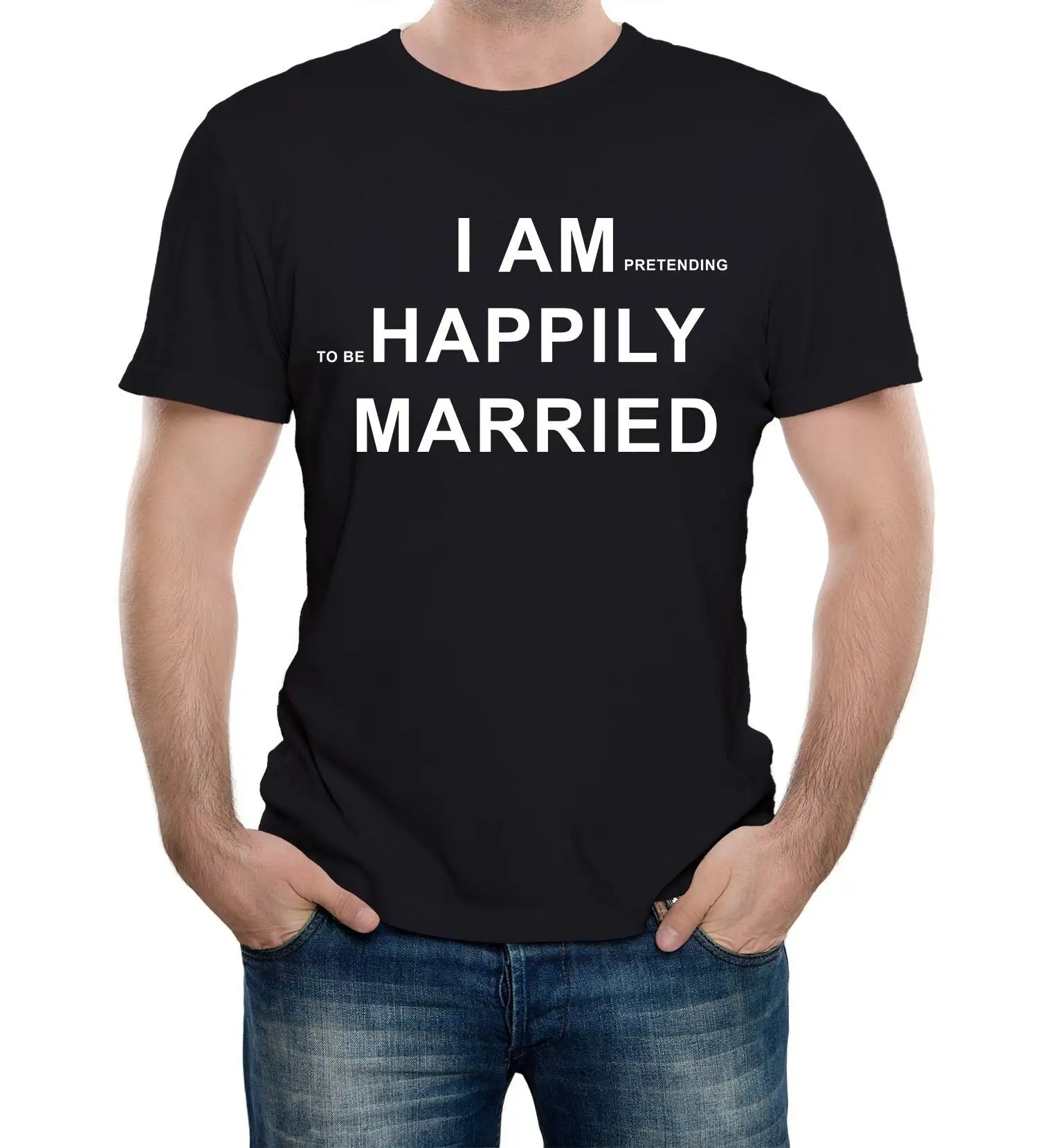 Mens I Pretend To Be Happily Married T Shirt Funny Anniversary Joke