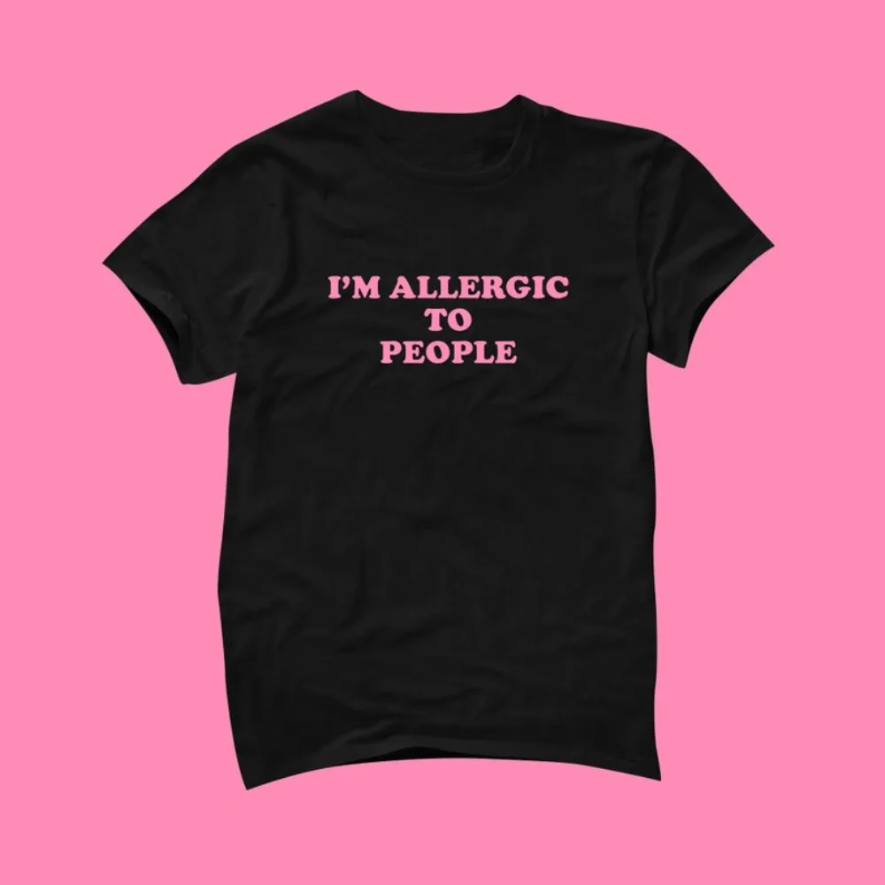 Allergic To People T-Shirt Funny Y2K Harajuku Girls Shirt Be World-weary Clothing Women Fashion Daily Life Cotton Streetwear