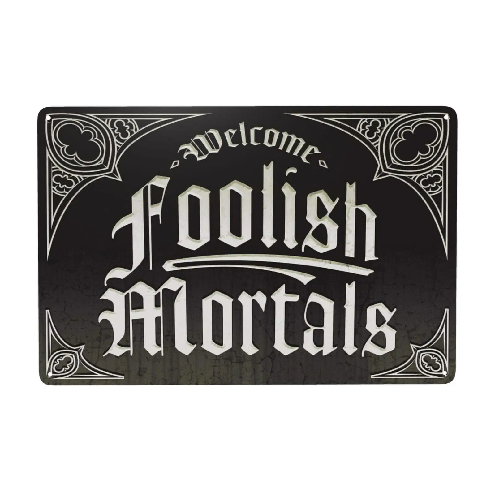 Tin Sign Welcome Foolish Mortals Metal Plaque 12 X 8 Inches