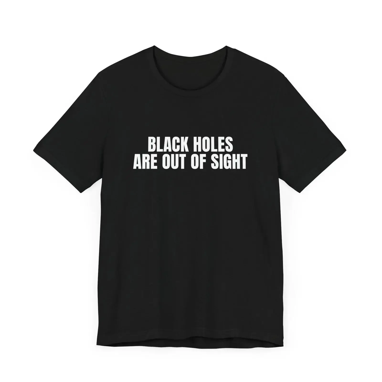 Black Holes Are Out Of Sight Funny Space Humor T Shirt Astrology Nerd for Him Her vintage Washed Versatile Comfortable graphic