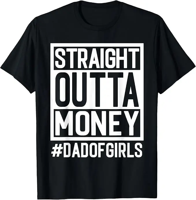 Straight Outta Money, Dad of Girls and Girl Dads, Broke Dads T-Shirt Y2k Personality Herrenmode-Spruch-T-Shirt aus weicher Baumwolle – Detail 8