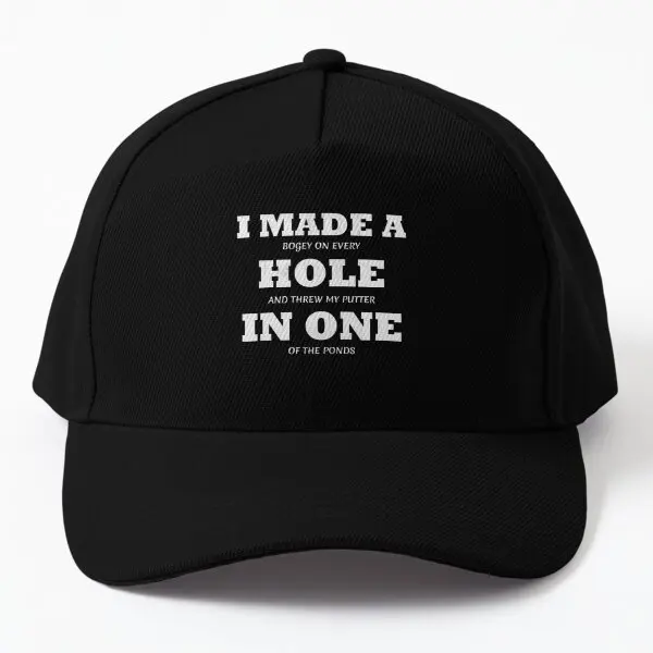 Funny I Made A Hole In One Classic T S  Baseball Cap Hat Printed Black Czapka Mens Bonnet  Casquette Hip Hop Summer Spring