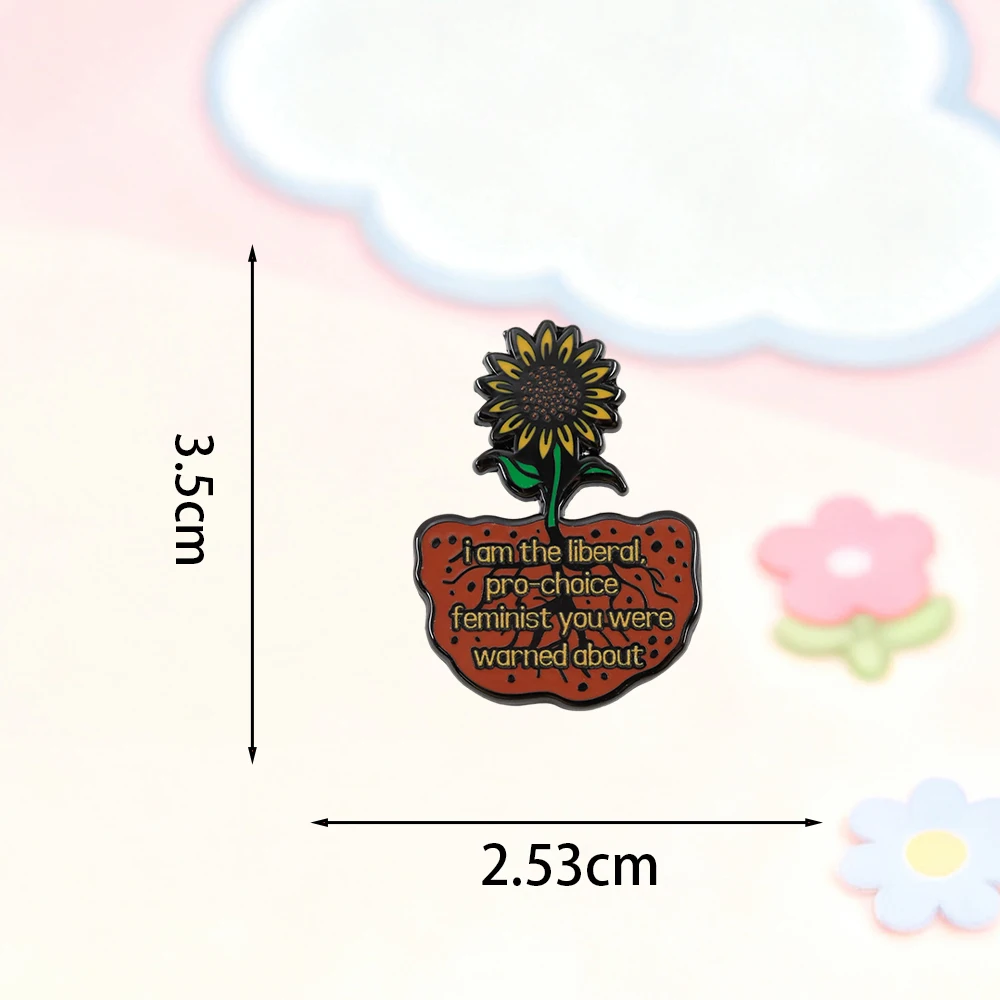 Ich bin die liberale, pro-Choice-Feministin, vor der Sie gewarnt wurden – Abzeichen, Sonnenblumen-Brosche, Feministischer Schmuck, Hüte, Jeans, dekoratives Geschenk – Detail 2