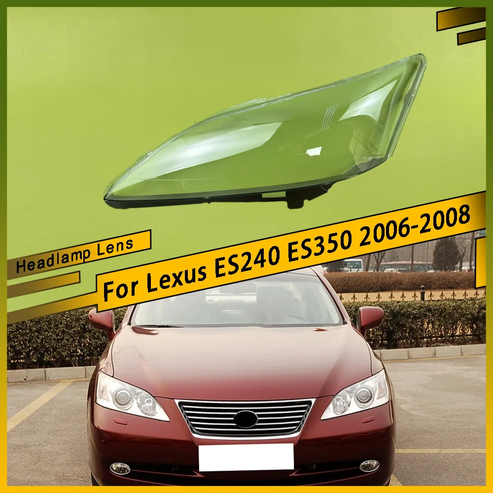 

For Lexus ES240 ES350 2006 2007 2008 Front Car Protective Headlight Glass Lens Cover Shade Shell Transparent Light Housing Lamp