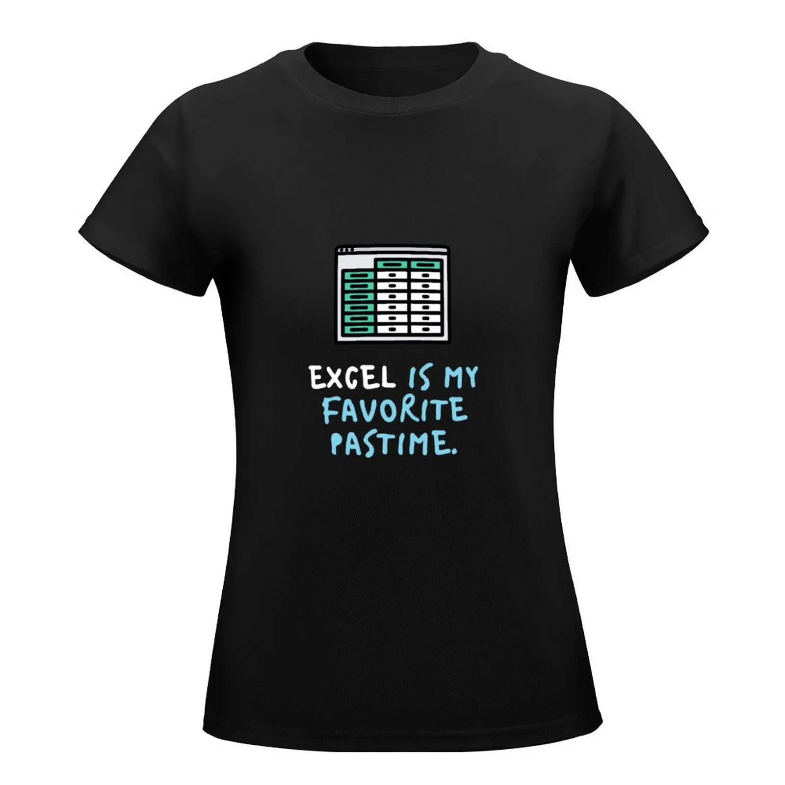 Excel is my favourite pastime! T-Shirt graphics Blouse shirts graphic tees Women's cotton t-shirt