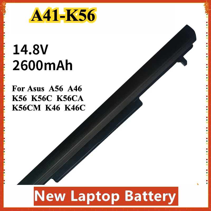 

A41-K56 Laptop Battery For Asus A56 A46 K56 K56C K56CA K56CM K46 K46C K46CA K46CM S56 S46C A31-K56 A32-K56 A42-K56 44Wh