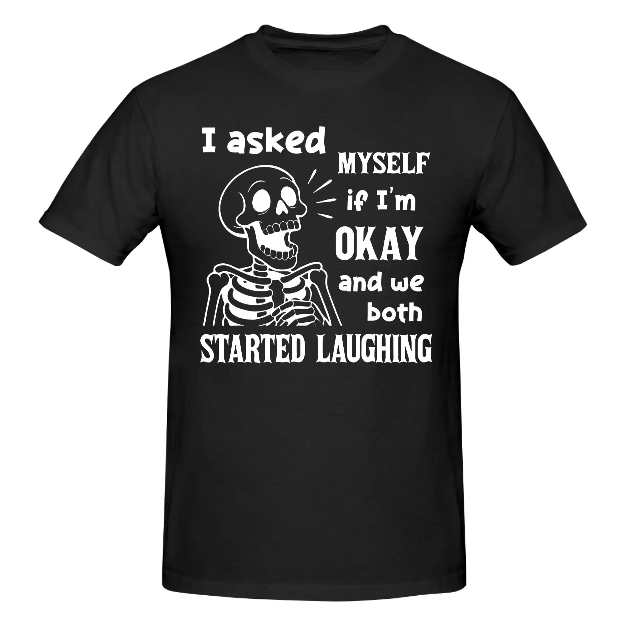 1 Piece I Asked Myself If I'M Okay And We Both Start Laughing Funny Graphic 100% Cotton T-Shirt Skeleton Meme Tops Tees For Men