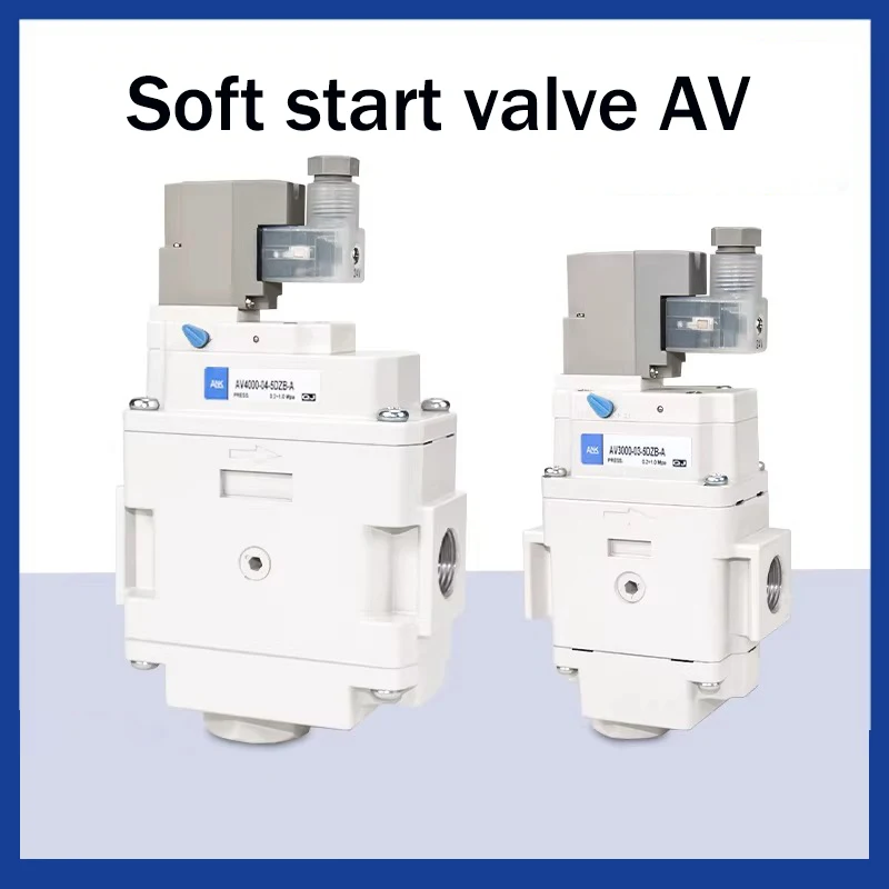 AV2000-02-5DZB-A AV3000-03-5DZB-A AV4000-04-5DZB-A AV2000-02-5GZB-A Start valve AV3000-0-5GZB-A 4000-04-5GZB-A slow start valve
