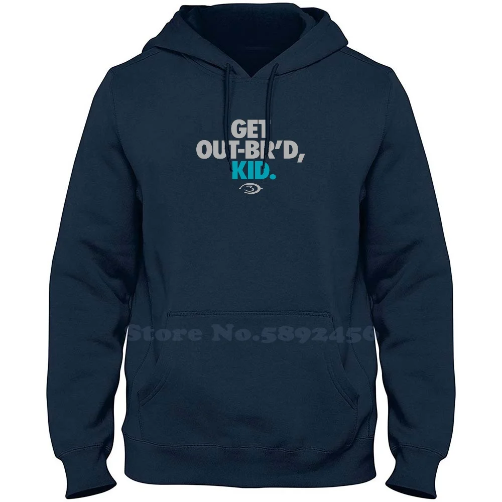 Get Out-Br'D , Kid. 100% Pure Cotton Hoodie Out Br Mlg