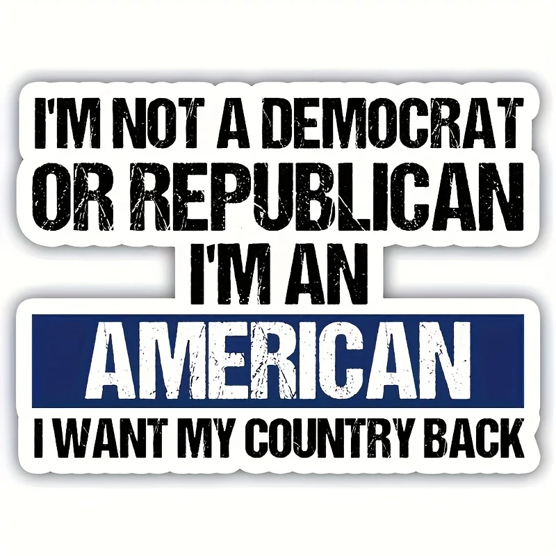 

Patriotism "I'm not a Democrat or a Republican, I'm an American" Vinyl Sticker - Durable Self-Adhesive Flower for Cars, Laptops