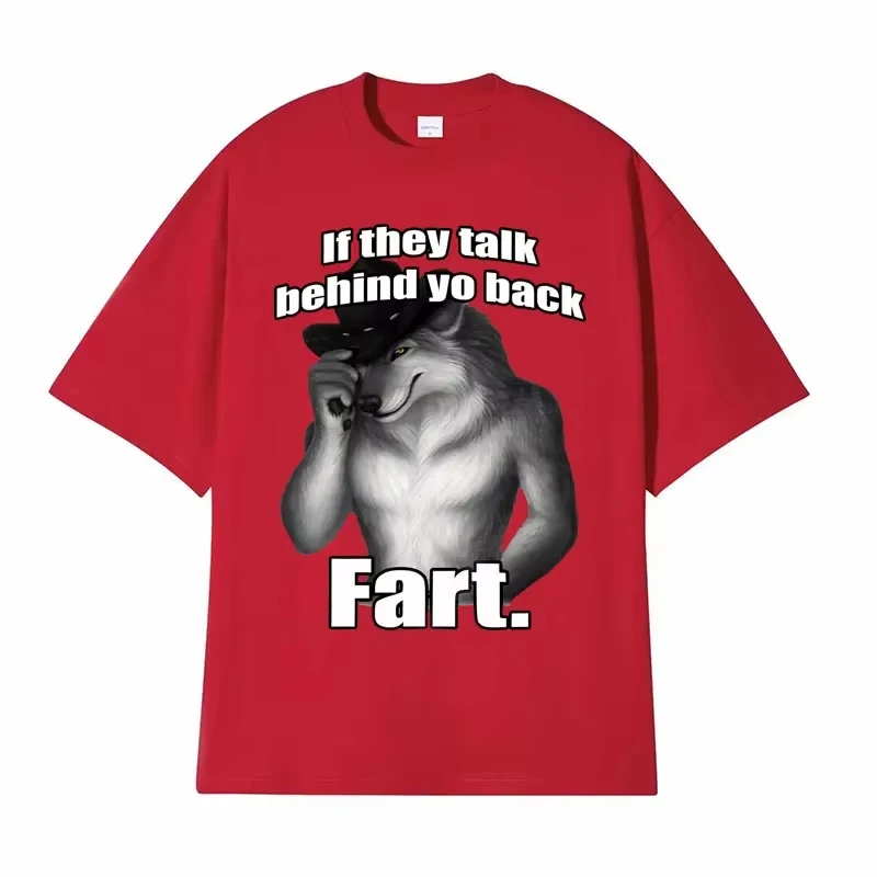 If They Talk Behind Yo Back Fart Wolf Literally Me Funny Meme Emo T-shirt Men's Harajuku Retro Cotton T Shirt