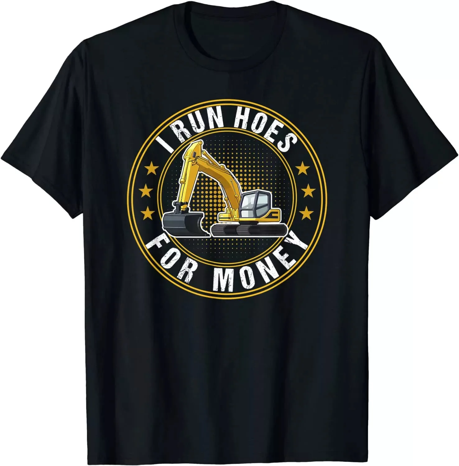 New Limited Funny I Run Hoes For Money, Excavator T-Shirt