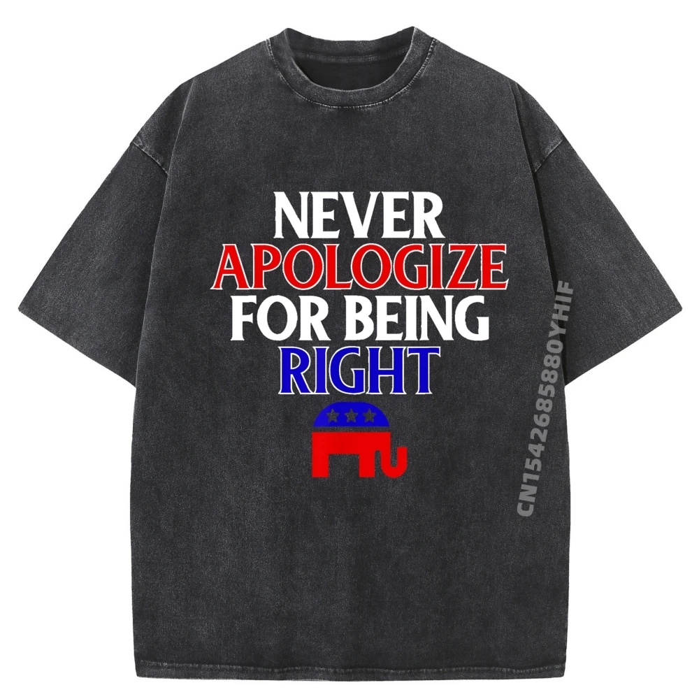 

Funny Republican T Never Apologize For Being Right Men Clothes Youth Graphic T Shirts Mens Casual Washed Tshirts Birthday Gift