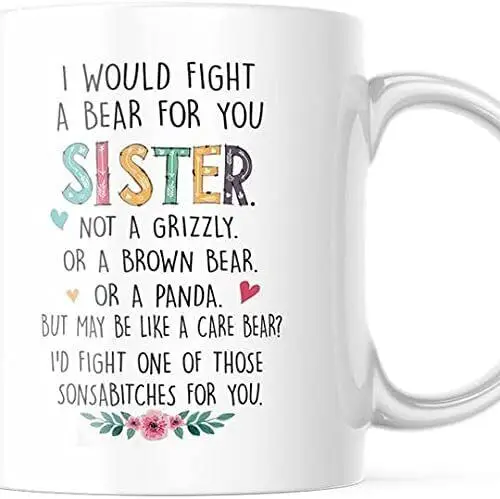 Best Friend Cup I Would Fight A Bear For You Sister Funny Coffee Mug Bestie Best