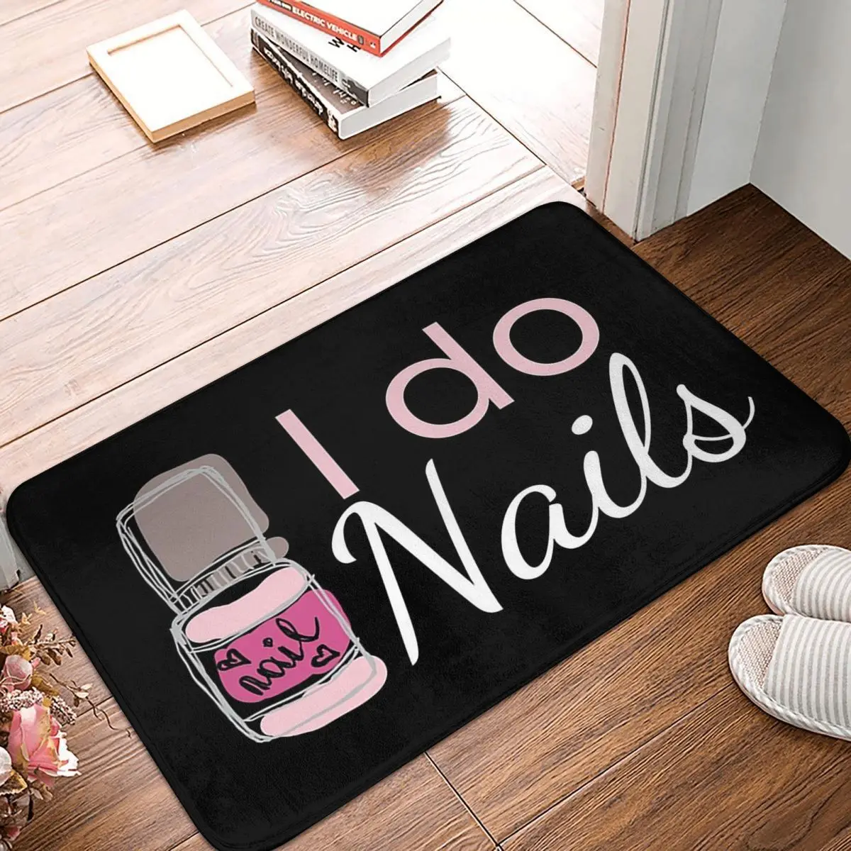 I Do Nails Fingernail Manicure Studio Doormat Kitchen Entrance Home Floor Mat Non-slip Carpet Rug for Bedroom Footpad Mats