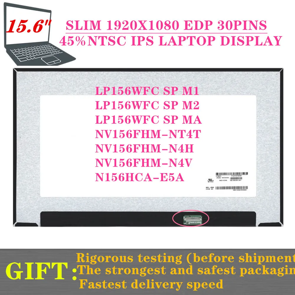 

FREE SHIIPPING 15.6INCH 1080P IPS EDP 30PINS LP156WFC SP M1 FIT LP156WFC SP M2/MA N156HCA-E5A NV156FHM-N4T,N4L,N4V B156HAN02.5