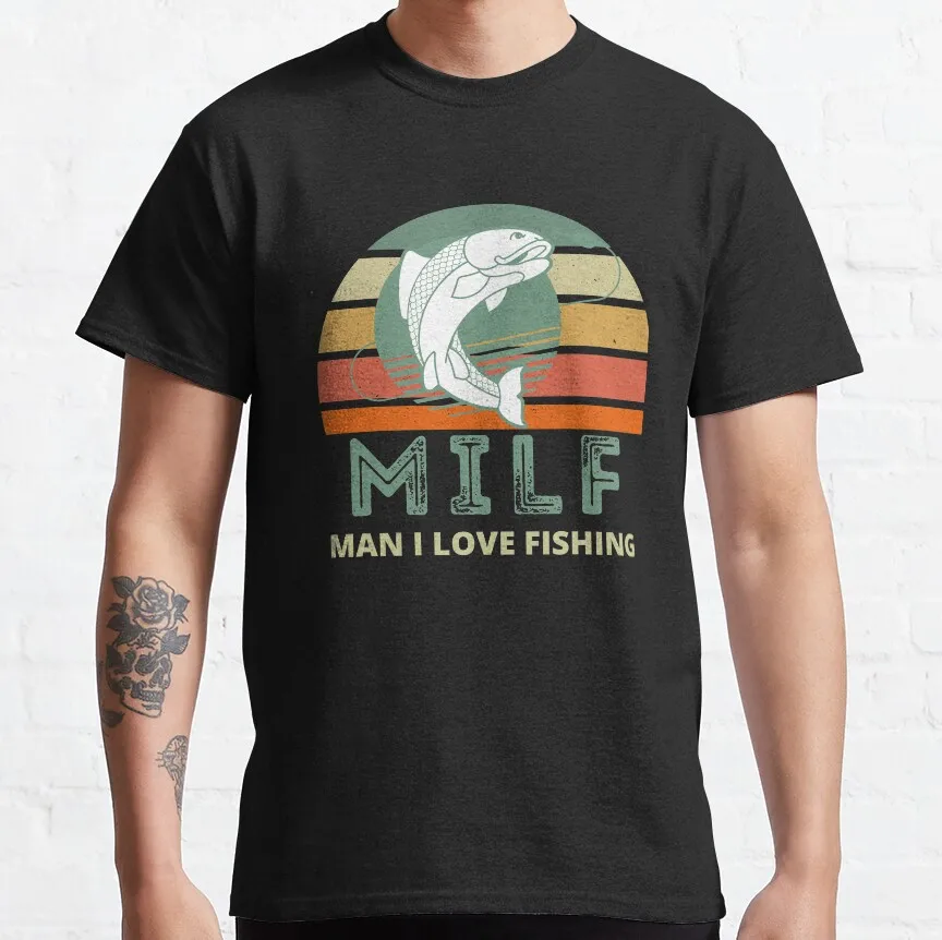 

milf 0225 Funny Fisherman gift t shirt for men Fly fishing 100% cotton printed Graphic Clothes All size tops S-6XL