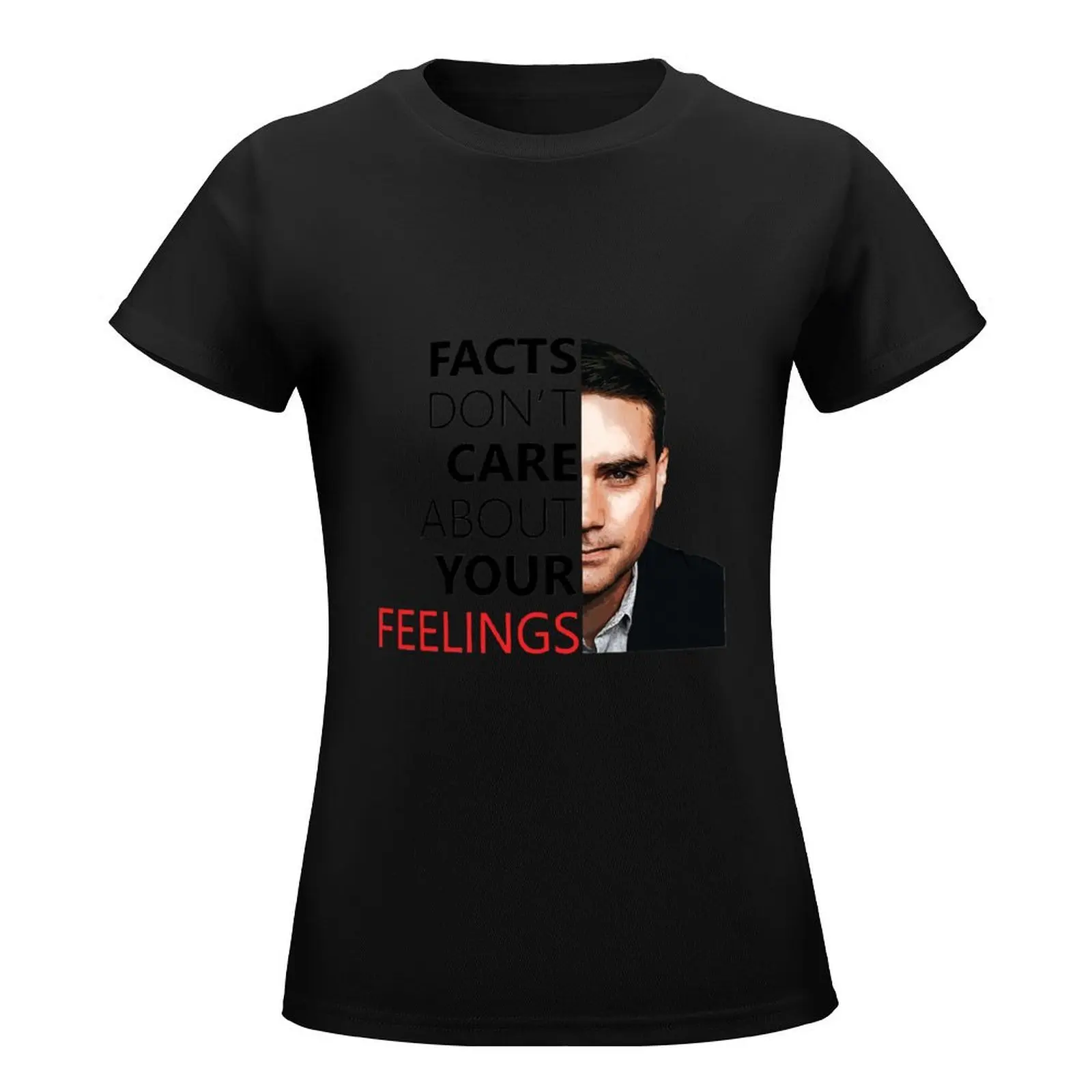 Graphic Ben Shapiro Facts Don't Care About Your Feelings T-Shirt female sports fans Woman fashion