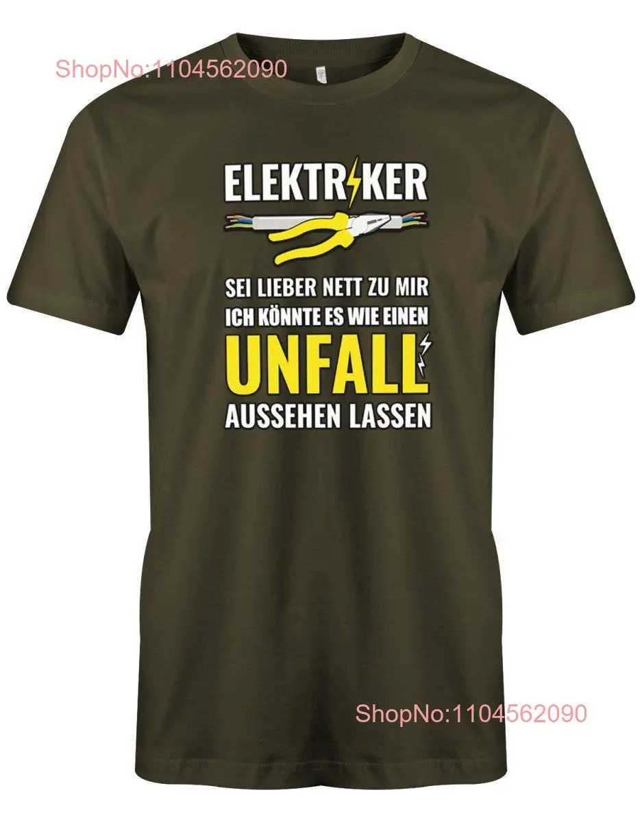 Elektriker Sei lieber nett zu mir ich könnte es wie einen Unfall aussehen lassen Herren T Shirt long or short sleeves