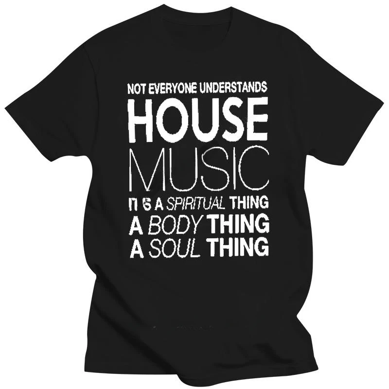 

LE HOUSE MUSIC DJ НЕ EVERYONE UNDERSTANDS HOUSE MUSIC DJ ФУТБОЛКА с круглым вырезом модная с коротким рукавом