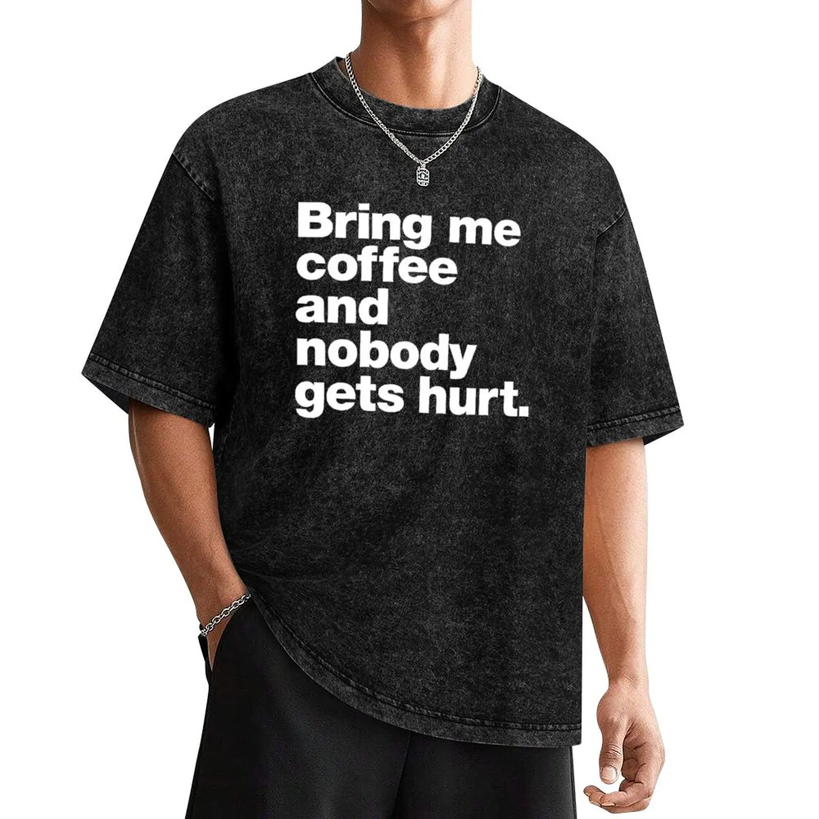 

Bring me coffee and nobody gets hurt. T-Shirt man t shirt for a boy plus size tops plain Men's clothing