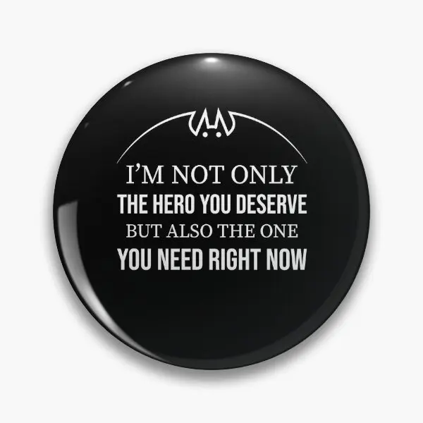 I Am Not Only The Hero You Deserve But A  Soft Button Pin Creative Lapel Pin Badge Gift Women Jewelry Metal Collar Clothes Cute