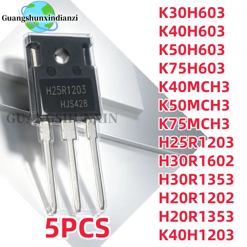 5Pcs New TO-247 K30H603 K40H603 K40H1203 K50H603 K75H603 K40MCH3 K50MCH3 K75MCH3 H25R1203 H30R1602 H30R1353 H20R1202 H20R1353