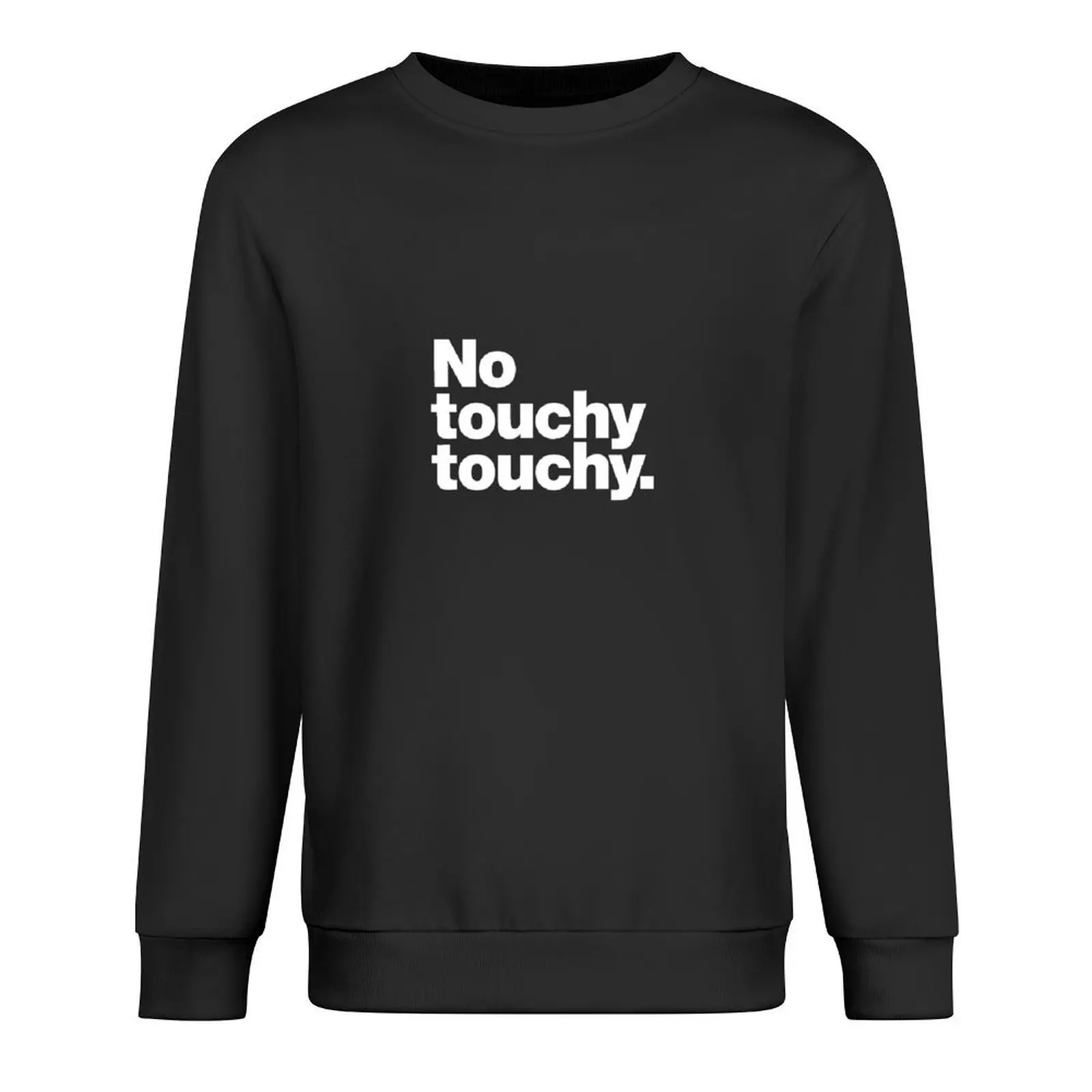 

No touchy touchy Pullover graphic t shirts men aesthetic clothing korean style clothes men's clothing sweatshirt