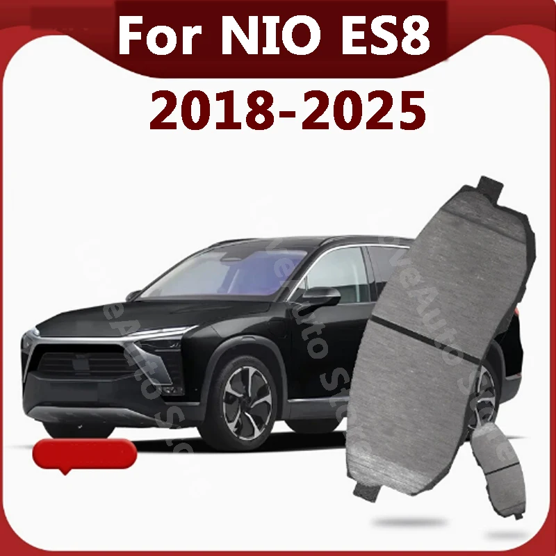 

For NIO ES8 2018-2025 Car Front Rear Brake Pads Ceramic Wheel Brake Blocks Cover Accessories