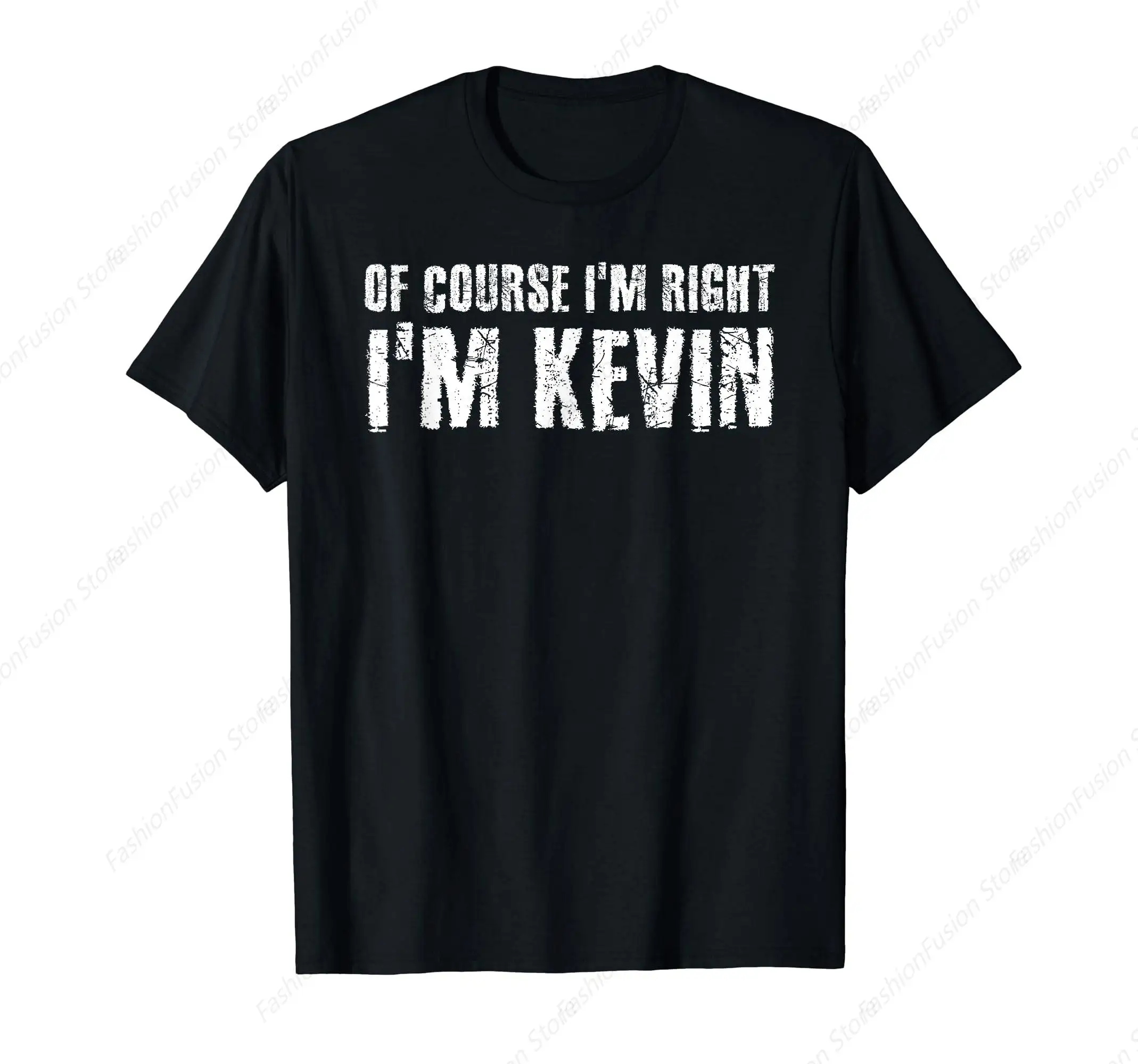 Of Course I'M Right I'M Kevinn Shirt Funny Gift Idea Tshirt Cotton O-Neck Short Sleeves Mens Clothing for Casual Outdoor T-shirt